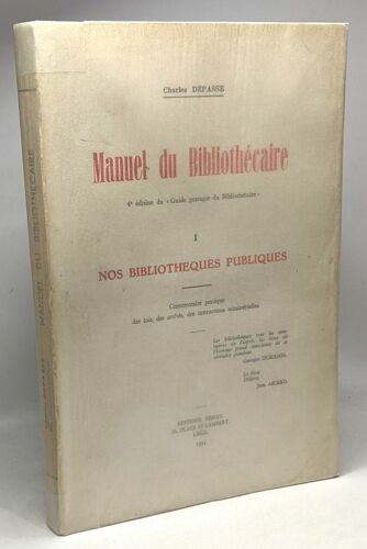 Manuel Du Bibliothécaire - Tome I - Nos Bibliothèques Publiques - Commentaire Pratique Des Lois Des Arrêtés Des Instructions Ministérielles