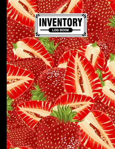 Inventory Log Book: Strawberry Cover Inventory List Notebook, Large Inventory Log Book - 120 Pages, Size 8.5" X 11" For Business And Home By Corinna Berndt