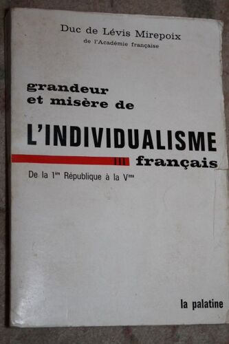 Grandeur Et Misère De L'individualisme Français. Tome Iii 3 : De La 1ère République À La Vème
