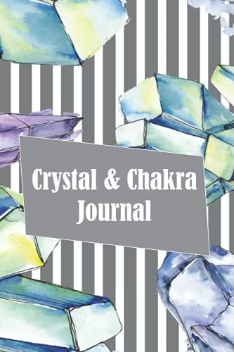 Crystal & Chakra Journal: Your Personal Self-Healing Journey With Crystals And Healing