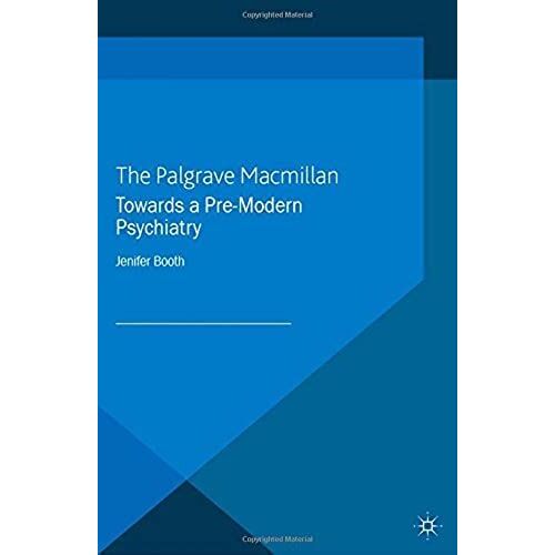 Towards A Pre-Modern Psychiatry