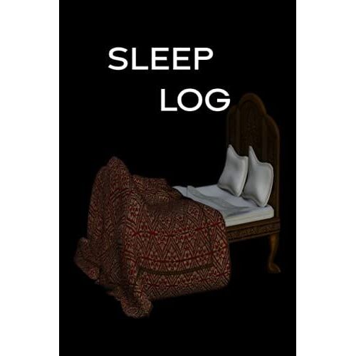 Sleep Log: A Sleep Journal To Help You Record, Analyze And Track What You Do Before Bedtime And In The Morning After You Awake.