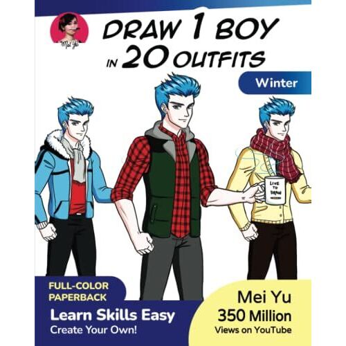 Draw 1 Boy In 20 Outfits - Winter: Learn How To Draw Anime And Manga Characters' Clothes For Winter And Christmas Holidays