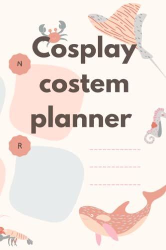 Cosplay Costem Planner: Cosplay Costem Planner Design Organize Journal Noteboo