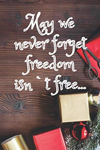 May We Never Forget Freedom Isn`T Free...: A Perfect Gift For Kids As A Memorial Day