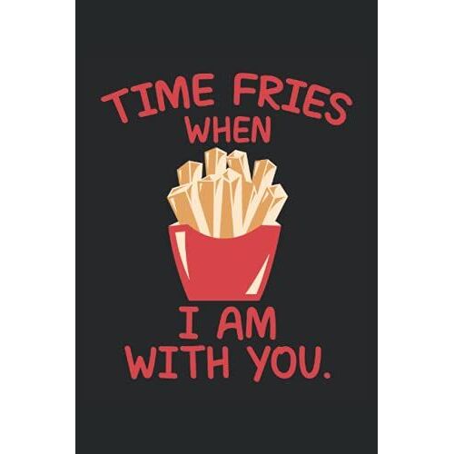 Valentinstag Notizbuch: Motiv Time Fries When I Am With You