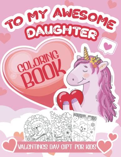 Valentines Day Gifts For Kids: O My Awesome Daughter Valentines Day Gifts - Valentines Day Coloring Book For Girls | Valentines Crafts For Kids - Mom ... Coloring Book Includes More Than 100 Pages
