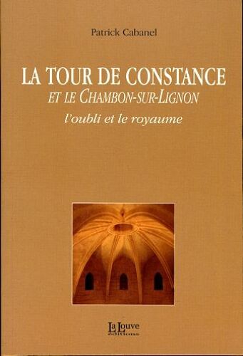 La Tour De Constance Et Le Chambon-Sur-Lignon