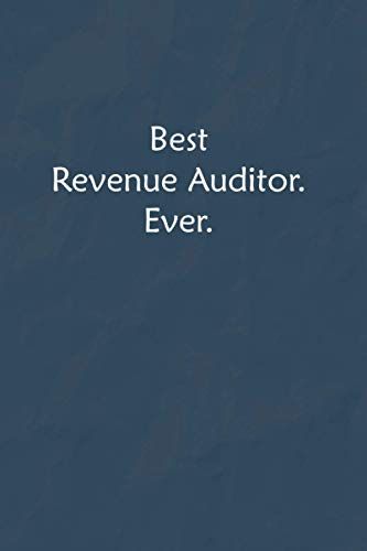 Best Revenue Auditor. Ever.: Lined Journal, A Funny Motivational And Inspirational Quotes Notebook |Coworkers, Friends And Family Gift