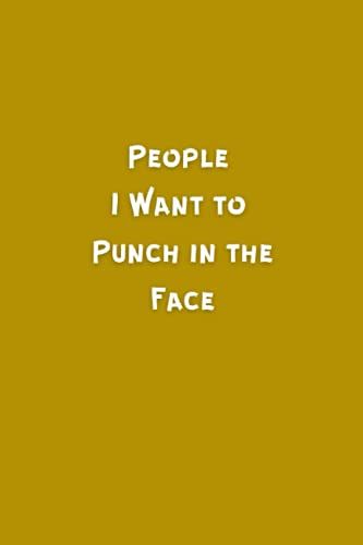 People I Want To Punch In The Face: Blank Line Notebook ( 100 Pages , "6 X 9" Trim Size )