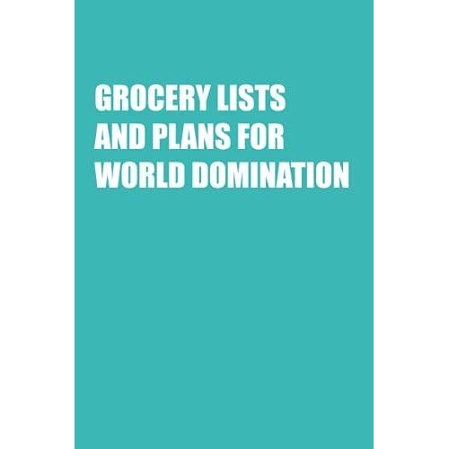 Grocery Lists And Plans For World Domination: Funny Office Notebook Journal Appreciation Gag Gift For Employee, Coworker (Funny Office Journals) - Lined Blank Notebook Journal.
