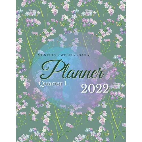 Daily Planner For Quarter 1, 2022 (Jan,Feb,Mar), 8.5"X11", 113 Pages, Include Weekly & Monthly Planner: Make Your Time Management Easier Than Ever ... 110 Pages, Include Weekly & Monthly Planner)