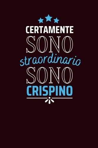 Certamente Sono Straordinario Sono Crispino: Diario A Righe Vuote Con Nome Crispino Sulla Copertina, Ottimo Regalo Per Crispino | Taccuino Nome ... Anniversario O Altra Occasione Speciale