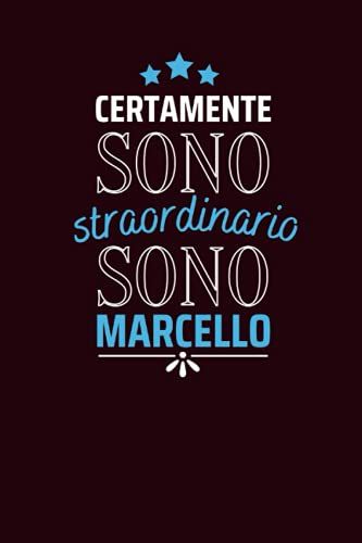 Certamente Sono Straordinario Sono Marcello: Diario A Righe Vuote Con Nome Marcello Sulla Copertina, Ottimo Regalo Per Marcello | Taccuino Nome ... Anniversario O Altra Occasione Speciale