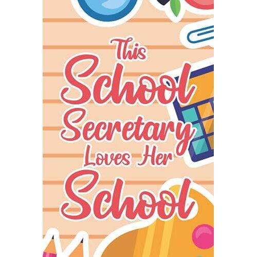 This School Secretary Loves Her School: A Weekly Planner And Organizer For School Secretaries, Journal For Schedules, Goals, And Reminders