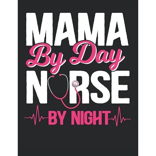 Mama By Day Nurse By Night - Composition Book: Blank Lined, 120 Pages For Writing, 60 Sheets, 8.5" X 11"