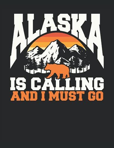 Alaska Is Calling And I Must Go - Composition Book: Blank Lined, 120 Pages For Writing, 60 Sheets, 8.5" X 11"