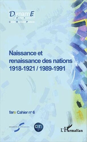Cahiers De Fare N° 6 - Naissance Et Renaissance Des Nations (1918-1921 / 1989-1991)
