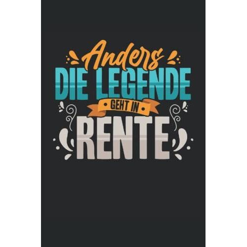 Anders Die Legende Geht In Rente - Notizheft: Notizbuch Oder Notizheft Kariert 6 X 9 Zoll (Ca. Din A5) I 120seiten | Tagebuch | Tagesplaner | Wochenplaner | Planer Für Rentner
