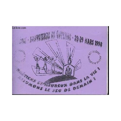 Geole-Sauveterre De Guyenne / 28-19 Mars 1998 / Chretiens Et Heureux Dans La Vie ! Allumons Le Feu De Demain !