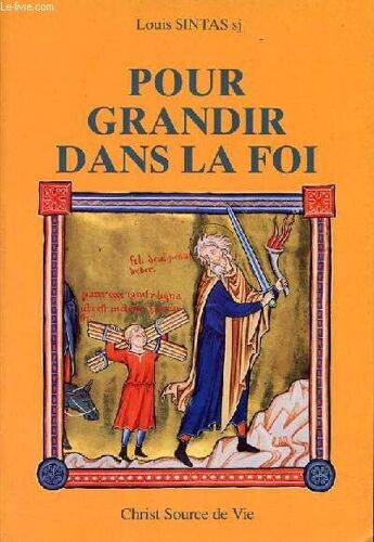 Pour Grandir Dans La Foi - Collection Christ Source De Vie.