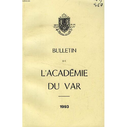 Bulletin De L'academie Du Var, 161e Annee, 1993 (Sommaire: La Vie De Peiresc Par Gassendi, Par M. Le Professeur Roger Lassalle. Rabelais, Poème De M. Edmond Christol. Noblesse Du Rire, Par ...