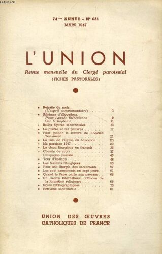 L'union, Revue Mensuelle Du Clerge Paroissial (Fiches Pastorales), 74e Annee, N° 631, Mars 1947 (Sommaire: Retraite Du Mois. (L¿Esprit Communautaire). Schémas D¿Allocutions. Pour Vannée ...