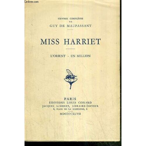 Miss Harriet - L'orient - Un Million / Oeuvres Completes De Guy De Maupassant