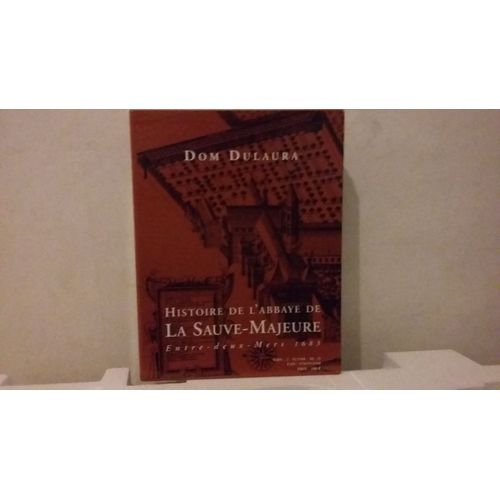Histoire De L'abbaye De La Sauve-Majeure - Entre-Deux-Mers 1683, Coffret 3 Volumes