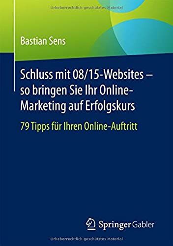 Schluss Mit 08/15-Websites - So Bringen Sie Ihr Online-Marketing Auf Erfolgskurs