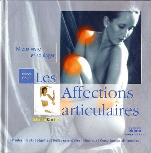 Mieux Vivre Et Soulager - Les Affections Articulaires - 2007
