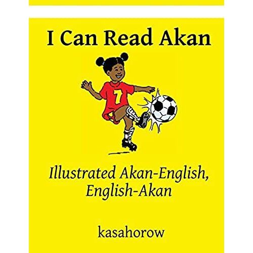 I Can Read Akan: Akan-English, English-Akan (Kasahorow English Akan)