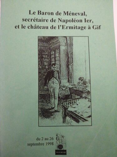 Le Baron De Meneval Secrétaire De Napoléon 1er Et Le Château De L'ermitage À Gif