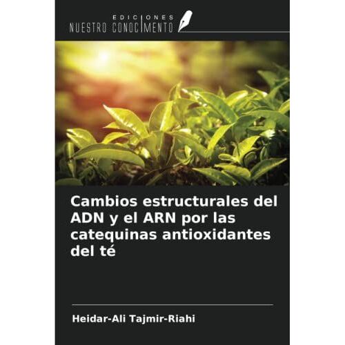 Cambios Estructurales Del Adn Y El Arn Por Las Catequinas Antioxidantes Del Té