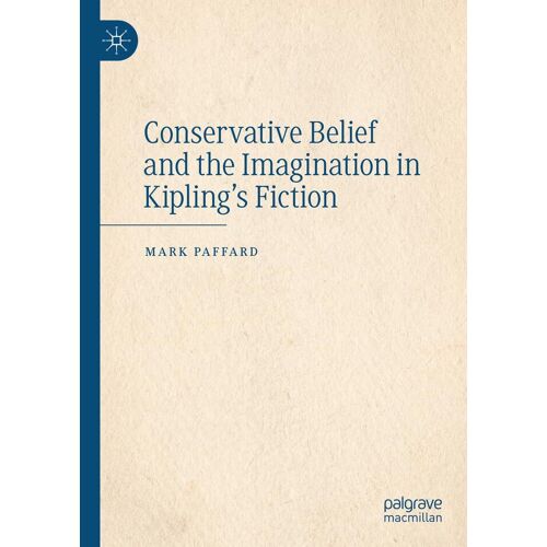 Conservative Belief And The Imagination In Kipling's Fiction