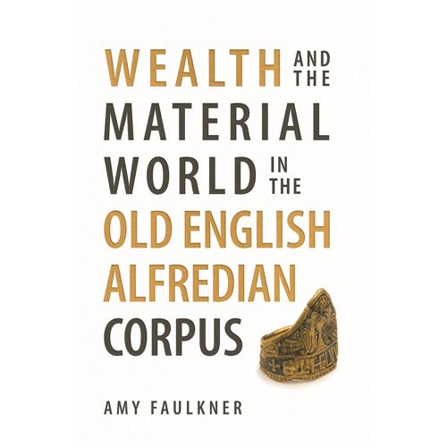 Wealth And The Material World In The Old English Alfredian Corpus