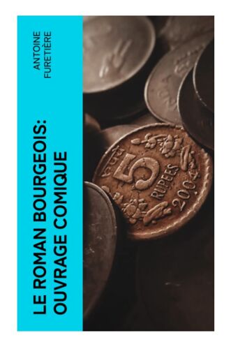 Le Roman Bourgeois: Ouvrage Comique