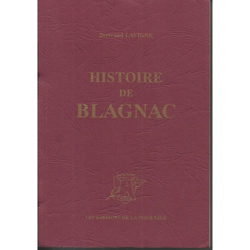Histoire De Blagnac  Sa Baronnie, Ses Barons, Ses Châteaux, Son Prieuré, Ses Églises