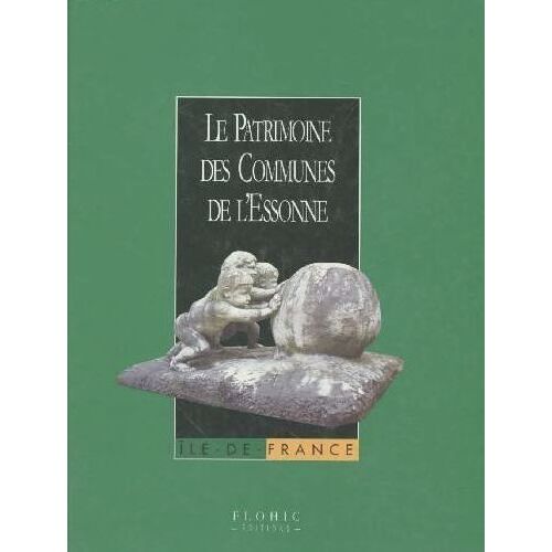 Le Patrimoine Des Communes De L'essonne Tome 2