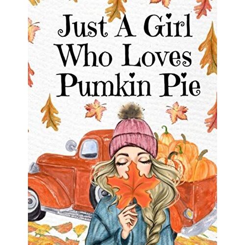 Just A Girl Who Loves Pumpkin Pie