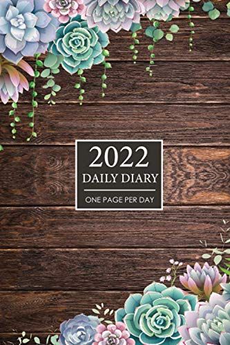 Daily Diary 2022 One Page Per Day: 365 Days Fully Lined With Dated, One Day Per Page From January 2022 - December 2022 With Months Tab | Rustic Wood Succulent Cover
