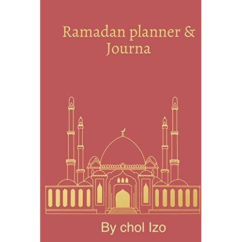 Ramadan Planner & Journal: Days Prayer, Fasting, Gratitude And Kindness: Calendar, Meal Planner And Daily Schedule Journaling Prompts Ramadan Gift For Men Women Kids
