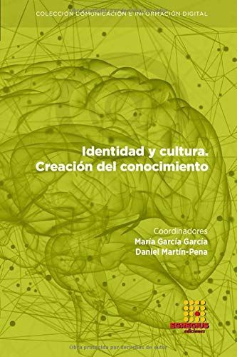 Identidad Y Cultura. Creación De Conocimiento (Comunicación E Información Digital)