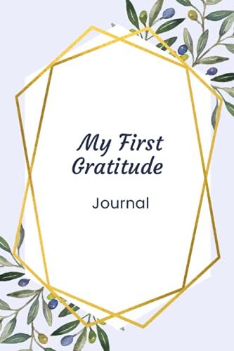 My First Gratitude Journal: Good Days Start With Gratitude | Give Thanks, Practice Positivity, Find Joy
