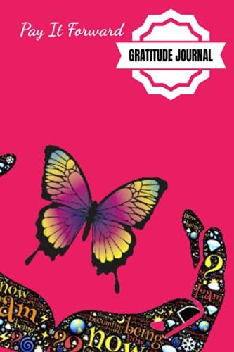 Pay It Forward Gratitude Journal: Pray Hard, Be Positive, Find Joy In Everything, Set A Goal, Do Act Of Kindness, Give Thanks - 6 X 9 Inches - 30-Days ... Giving Design Glossy Softcover Paperback