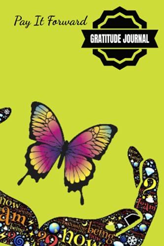 The Pay It Forward 30-Days Gratitude Journal: Pray Hard, Be Positive, Find Joy In Everything, Set A Goal, Do Act Of Kindness, Give Thanks - 6 X 9 ... Pages || Bright Yellow Softcover Paperback