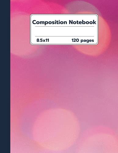 Composition Notebook: Wide Ruled Lined Paper Notebook Journal / Large (8.5 X 11 Inches) / 120 Pages - Bokeh Cover.