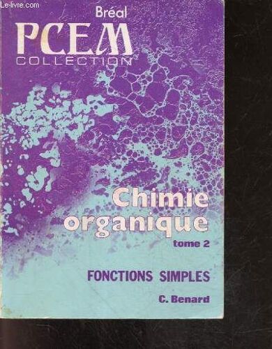 Chimie Organique - Tome 2 - Fonctions Simples- Alcanes Et Cycloalcanes, Alcynes, Benzene Et Hyrocarbures Aromatique, Derives Halogenes, Alcools Thiols Phenols, Aldehydes Et Cetones, Acides(...)