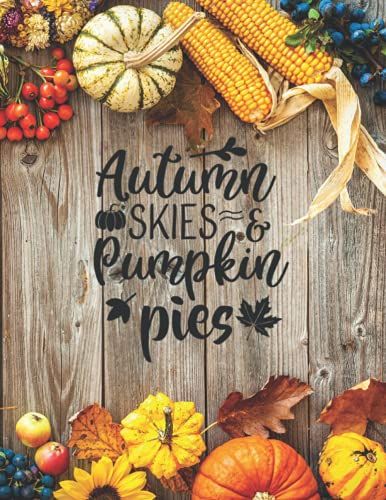 Autumn Skies And Pumpkin Pies: Notebook For Fall