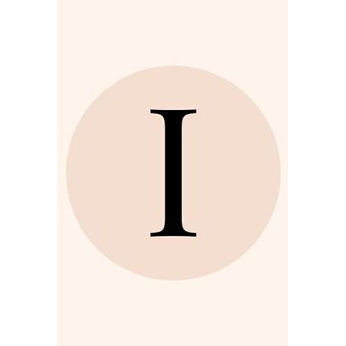 I Journal: Initial Monogram Letter I Journal Notebook Diary, Lined 6x9 Inch, For Women, Girls, Men, Boys, School, Gift, Wedding, Neutral Color With Circle